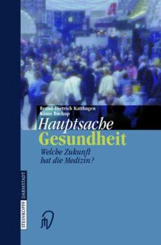 Paperback Hauptsache Gesundheit: Welche Zukunft Hat Die Medizin? [German] Book