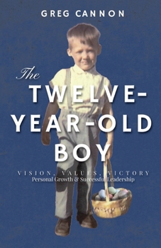 Paperback The Twelve-Year-Old Boy: VISION, VALUES, VICTORY Personal Growth & Successful Leadership Book
