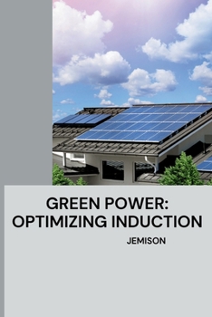 Paperback Green Power: Optimizing Induction Book