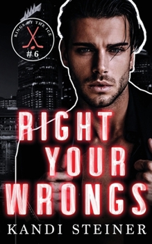 Right Your Wrongs - Book #6 of the Kings of the Ice