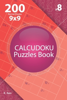 Paperback Calcudoku - 200 Normal Puzzles 9x9 (Volume 8) Book