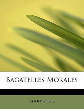 Paperback Bagatelles Morales [French] Book