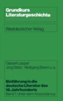 Paperback Einführung in Die Deutsche Literatur Des 18. Jahrhunderts: Band 1: Unter Dem Absolutismus [German] Book