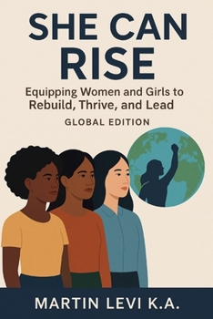 She Can Rise: Equipping Women and Girls to Rebuild, Thrive, and Lead (The Rise Series: A Path to Purpose, Power, and Redemption)