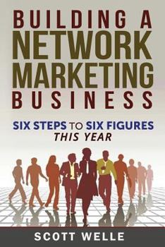 Paperback Building a Network Marketing Business: Six Steps to Six Figures This Year Book