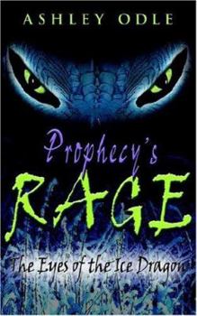 Paperback Prophecy's Rage: The Eyes of the Ice Dragon Book
