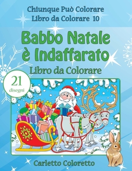 Babbo Natale è Indaffarato Libro da Colorare (Chiunque Può Colorare Libro da Colorare)