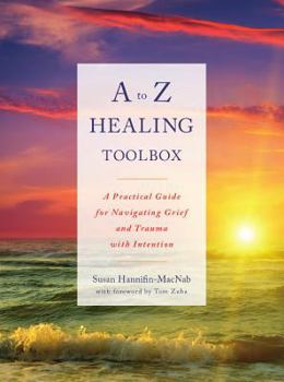 Paperback A to Z Healing Toolbox: A Practical Guide for Navigating Grief and Trauma with Intention Book