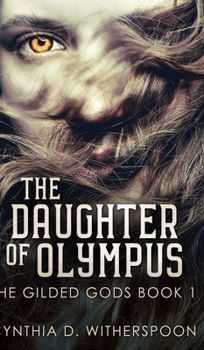 Hardcover The Daughter Of Olympus (The Gilded Gods Book 1) Book