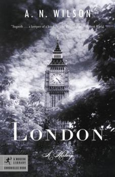 London: A History - Book #18 of the Modern Library Chronicles