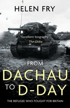 Paperback From Dachau to D-Day: The Refugee Who Fought for Britain Book