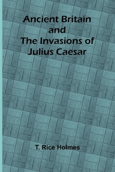 Ancient Britain and the Invasions of Julius Caesar