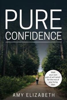 Pure Confidence: Helping others walk their own pathway of self-belief for the rest of their living days.