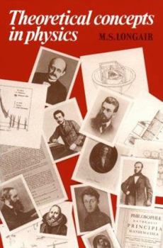 Paperback Theoretical Concepts in Physics: An Alternative View of Theoretical Reasoning in Physics for Final-Year Undergraduates Book