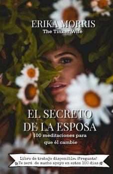 Paperback El Secreto de la Esposa: 100 meditaciones para que el cambie [Spanish] Book