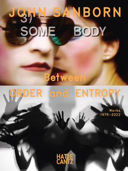 Hardcover John Sanborn: Between Order and Entropy: Works 1976-2022 Book