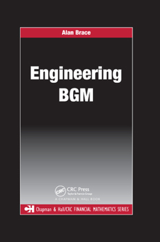Engineering BGM (Chapman & Hall/Crc Financial Mathematics Series)