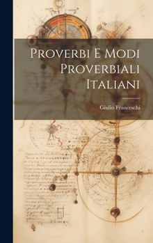 Hardcover Proverbi E Modi Proverbiali Italiani [Italian] Book