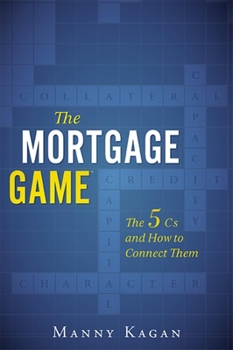 Paperback The Mortgage Game: The 5 CS and How to Connect Them Book