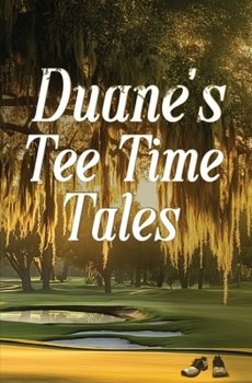 Paperback Duane's Tee Time Tales: A Historic Fairway Adventure [Large Print] Book