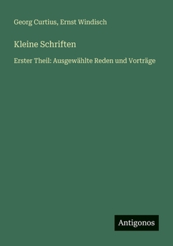 Kleine Schriften: Erster Theil: Ausgewählte Reden und Vorträge (German Edition)
