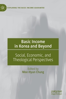 Hardcover Basic Income in Korea and Beyond: Social, Economic, and Theological Perspectives Book