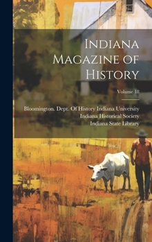 Hardcover Indiana Magazine of History; Volume 18 Book