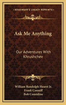 Hardcover Ask Me Anything: Our Adventures With Khrushchev Book