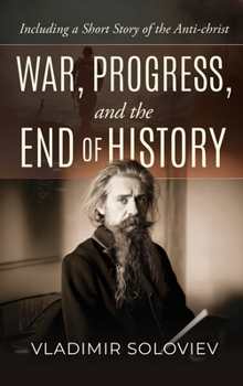 Hardcover War, Progress, and the End of History, Including a Short Story of the Anti-Christ Book