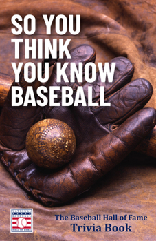 Paperback So You Think You Know Baseball: The Baseball Hall of Fame Trivia Book