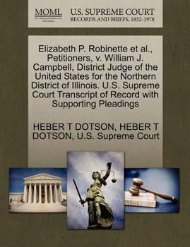 Paperback Elizabeth P. Robinette et al., Petitioners, V. William J. Campbell, District Judge of the United States for the Northern District of Illinois. U.S. Su Book