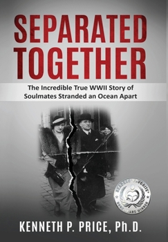 Separated Together: The Incredible True WWII Story of Soulmates Stranded an Ocean Apart - Book #7 of the Holocaust Survivor True Stories WWII