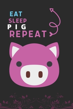 Paperback Eat Sleep Pig Repeat: Best Gift for Pig Lovers, 6 x 9 in, 110 pages book for Girl, boys, kids, school, students Book