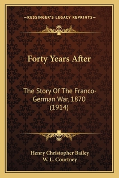 Paperback Forty Years After: The Story Of The Franco-German War, 1870 (1914) Book