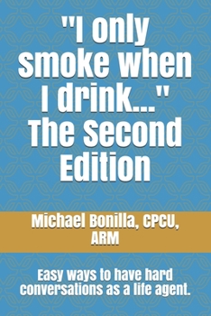 Paperback I only smoke when I drink... The Second Edition: Easy ways to have hard conversations as a life agent. Book