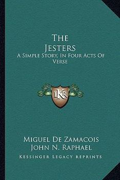 Paperback The Jesters: A Simple Story, In Four Acts Of Verse Book