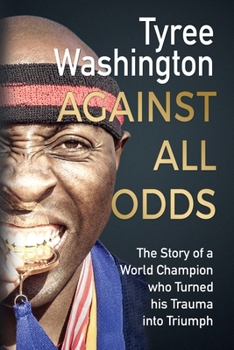 Paperback Against All Odds: The Story of a World Champion who Turned his Trauma into Triumph Book