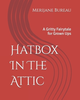 Paperback Hatbox In The Attic: A Gritty Fairytale for Grown Ups Book