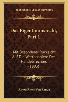 Paperback Das Eigenthumsrecht, Part 1: Mit Besonderer Rucksicht Auf Die Werthpapiere Des Handelsrechtes (1893) [German] Book