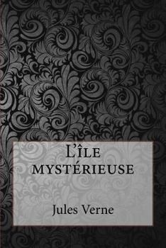 L'île mystérieuse (French Edition)