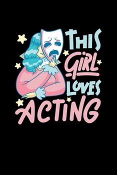 This Girl Loves Acting: Unique Acting Notebook 6"x9" Notepad Actors Statist Drama Lovers Dotgrid