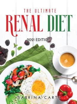 Hardcover The Ultimate Renal Diet for Beginners: 2021 Edition Book