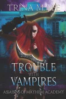 The Trouble With Vampires (Mistress of Mayhem Book 2) - Book #2 of the Mistress of Mayhem