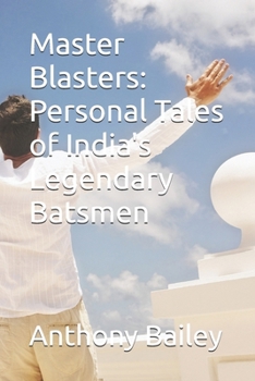 Paperback Master Blasters: Personal Tales of India's Legendary Batsmen Book