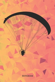 Notebook: Cool Paragliding Quote / Saying Art Design Paragliding Planner / Organizer / Lined Notebook (6" x 9")