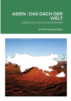 Paperback Asien: Das Dach Der Welt: Asien Vom Licht Aus Gesehen [German] Book