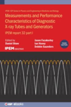 Hardcover Measurements and Performance Characteristics of Diagnostic X-Ray Tubes and Generators: Ipem Report 32 Book