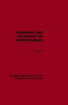 Paperback Experience and the growth of understanding (International Library of the Philosophy of Education Volume 11) Book