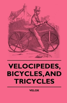 Paperback Velocipedes, Bicycles, And Tricycles Book