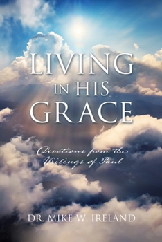 Paperback Living in His Grace: Devotions from the Writings of Paul Book